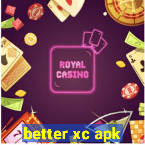 better xc apk
